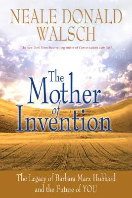 Mama Invenției: Moștenirea Barbarei Marx Hubbard și viitorul tău (The Legacy of Barbara Marx Hubbard and the Future of You) - Mother of Invention: The Legacy of Barbara Marx Hubbard and the Future of You