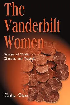 Femeile Vanderbilt: Dinastie de bogăție, farmec și tragedie - The Vanderbilt Women: Dynasty of Wealth, Glamour, and Tragedy