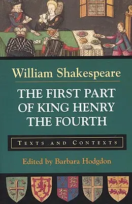 Prima parte din Regele Henric al IV-lea: texte și contexte - The First Part of King Henry the Fourth: Texts and Contexts