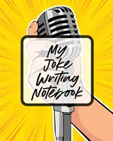 Caietul meu de scris glume: Creative Writing Stand Up Comedy Humor Entertainment - My Joke Writing Notebook: Creative Writing Stand Up Comedy Humor Entertainment