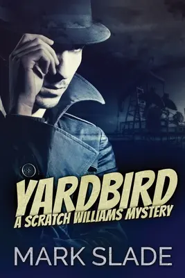 Yardbird: Un mister Scratch Williams - Yardbird: A Scratch Williams Mystery