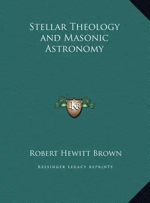 Teologie stelară și astronomie masonică - Stellar Theology and Masonic Astronomy