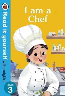 I Am a Chef: Citește singur cu Ladybird Nivelul 3 - I Am a Chef: Read It Yourself with Ladybird Level 3