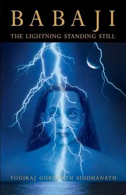 Babaji: Fulgerul care stă pe loc (Ediție Specială Abridged) - Babaji: The Lightning Standing Still (Special Abridged Edition)