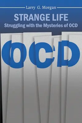 Viața ciudată: Luptând cu misterele TOC - Strange Life: Struggling with the Mysteries of OCD
