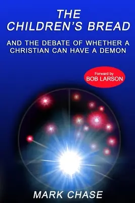 Pâinea copiilor și dezbaterea dacă un creștin poate avea un demon - The Children's Bread and the Debate of Whether a Christian Can Have a Demon