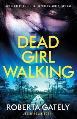 Dead Girl Walking: Mister și suspans absolut captivant - Dead Girl Walking: Absolutely addictive mystery and suspense
