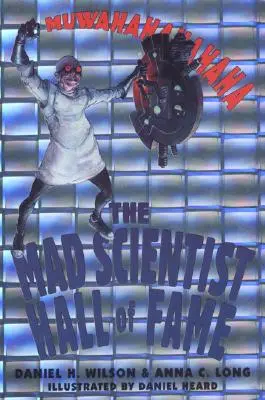 Hall of Fame-ul savanților nebuni - The Mad Scientist Hall of Fame