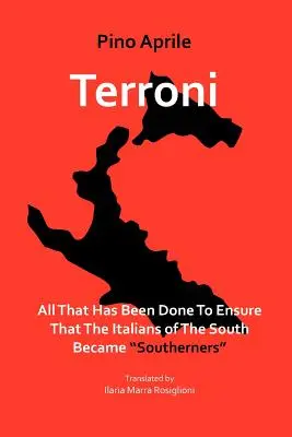 Terroni: Tot ce s-a făcut pentru ca italienii din sud să devină sudici - Terroni: All That Has Been Done to Ensure That the Italians of the South Became Southerners
