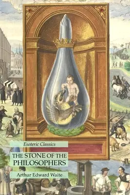 Piatra filosofilor: Esoteric Classics - The Stone of the Philosophers: Esoteric Classics