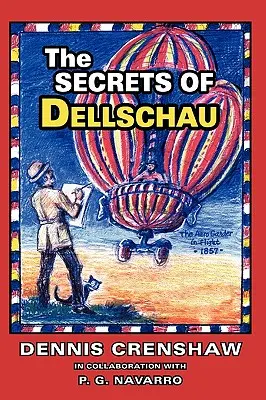 Secretele din Dellschau: Aeroclubul Sonora și dirijabilele din anii 1800, O poveste adevărată - The Secrets of Dellschau: The Sonora Aero Club and the Airships of the 1800s, A True Story