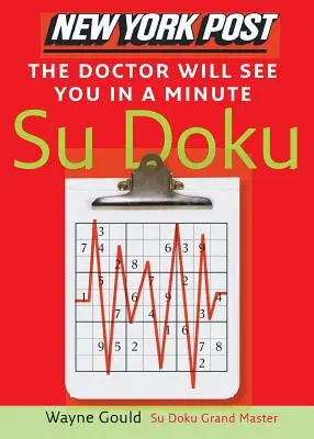 New York Post Doctor Will See You in a Minute Sudoku: The Official Utterly Addictive Number-Placing Puzzle - New York Post the Doctor Will See You in a Minute Sudoku: The Official Utterly Addictive Number-Placing Puzzle