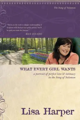Ce își dorește fiecare fată: Un portret al iubirii și intimității perfecte în Cântarea Cântărilor - What Every Girl Wants: A Portrait of Perfect Love and Intimacy in the Song of Solomon