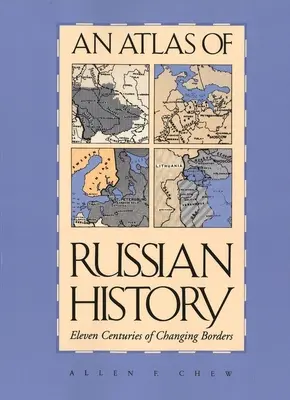 Un atlas al istoriei Rusiei: Unsprezece secole de schimbare a frontierelor, ediție revizuită - An Atlas of Russian History: Eleven Centuries of Changing Borders, Revised Edition
