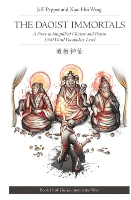 The Daoist Immortals: O poveste în chineză simplificată și pinyin, nivel de vocabular de 1500 de cuvinte - The Daoist Immortals: A Story in Simplified Chinese and Pinyin, 1500 Word Vocabulary Level