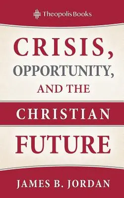 Criza, oportunitatea și viitorul creștin - Crisis, Opportunity, and the Christian Future