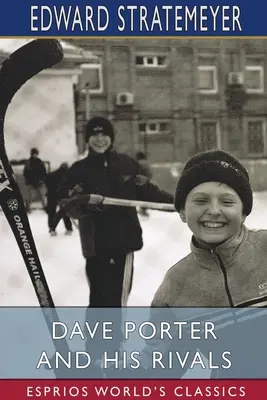 Dave Porter și rivalii săi (Esprios Classics) - Dave Porter and His Rivals (Esprios Classics)