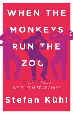 Când maimuțele conduc grădina zoologică: Capcanele ierarhiilor plate - When the Monkeys Run the Zoo: The Pitfalls of Flat Hierarchies