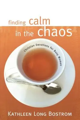 Găsirea calmului în haos: Devoțiuni creștine pentru femeile ocupate - Finding Calm in the Chaos: Christian Devotions for Busy Women