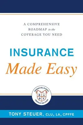 Insurance Made Easy: O foaie de parcurs cuprinzătoare către acoperirea de care aveți nevoie - Insurance Made Easy: A Comprehensive Roadmap to the Coverage You Need