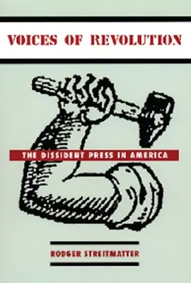 Vocile revoluției: Presa disidentă în America - Voices of Revolution: The Dissident Press in America