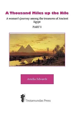 O mie de mile pe Nil - Călătoria unei femei printre comorile Egiptului Antic -Partea I- - A Thousand Miles up the Nile - A woman's journey among the treasures of Ancient Egypt -Part I-