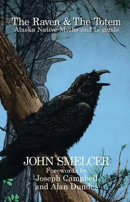 The Raven and the Totem: Mituri și legende ale nativilor din Alaska - The Raven and the Totem: Alaska Native Myths and Legends