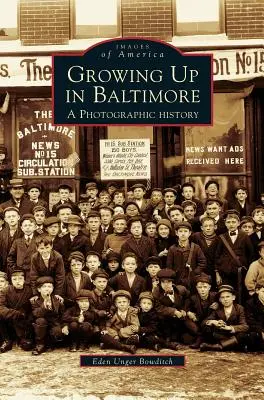 Growing Up in Baltimore: O istorie fotografică - Growing Up in Baltimore: A Photographic History