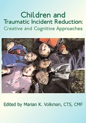 Copiii și reducerea incidentelor traumatice: Abordări creative și cognitive - Children and Traumatic Incident Reduction: Creative and Cognitive Approaches