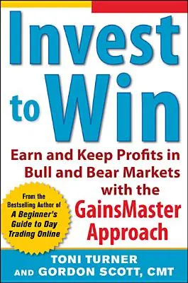Invest to Win: Obțineți și păstrați profituri pe piețele Bull & Bear cu abordarea Gainsmaster - Invest to Win: Earn & Keep Profits in Bull & Bear Markets with the Gainsmaster Approach