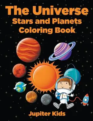 Universul: Stele și planete Carte de colorat - The Universe: Stars and Planets Coloring Book
