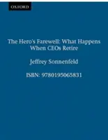 The Hero's Farewell: Ce se întâmplă când directorii executivi se retrag - The Hero's Farewell: What Happens When CEO's Retire
