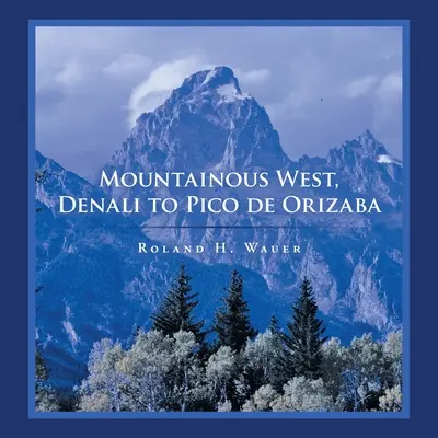 Vestul muntos, de la Denali la Pico De Orizaba - Mountainous West, Denali to Pico De Orizaba