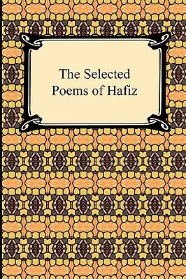 Poezii alese de Hafiz - The Selected Poems of Hafiz