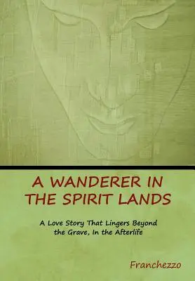 Un rătăcitor în ținuturile spirituale (Franchezzo (a Farnese)) - A Wanderer in the Spirit Lands (Franchezzo (a Farnese))