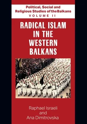 Studii politice, sociale și religioase din Balcani - Volumul II - Islamul radical în Balcanii de Vest - Political, Social and Religious Studies of the Balkans - Volume II - Radical Islam in the Western Balkans