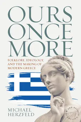 O dată în plus a noastră: Folclor, ideologie și crearea Greciei moderne - Ours Once More: Folklore, Ideology, and the Making of Modern Greece
