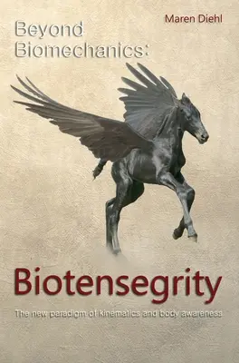 Dincolo de biomecanică - Biotensegrity: Noua paradigmă a cinematicii și a conștientizării corpului - Beyond Biomechanics - Biotensegrity: The new paradigm of kinematics and body awareness