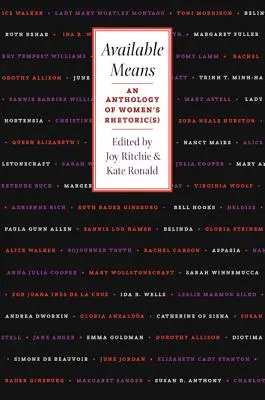 Mijloace disponibile: An Anthology Of Women's Rhetoric(s) - Available Means: An Anthology Of Women'S Rhetoric(s)