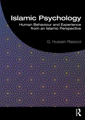 Psihologia islamică: Comportamentul și experiența umană dintr-o perspectivă islamică (Islamic Psychology: Human Behaviour and Experience from an Islamic Perspective) - Islamic Psychology: Human Behaviour and Experience from an Islamic Perspective