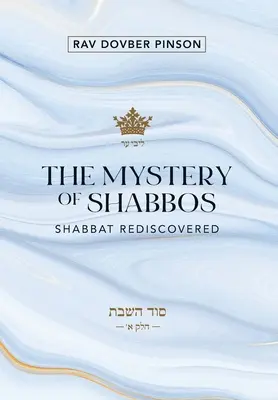 Misterul Șabatului: Shabbat redescoperit - The Mystery of Shabbos: Shabbat Rediscovered