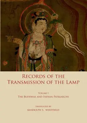 Înregistrări ale transmiterii lămpii: Volumul unu: Buddhas și patriarhii indieni - Record of the Transmission of the Lamp: Volume One: The Buddhas and indian patriarchs