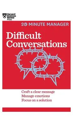 Conversații dificile (HBR 20-Minute Manager Series) - Difficult Conversations (HBR 20-Minute Manager Series)