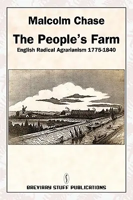Ferma poporului, agrarismul radical englez 1775-1840 - The People's Farm, English Radical Agrarianism 1775-1840