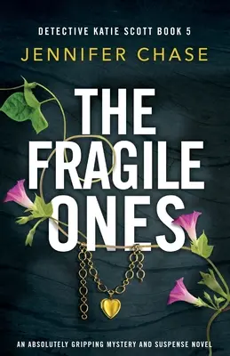 The Fragile Ones: Un roman polițist și de suspans absolut captivant - The Fragile Ones: An absolutely gripping mystery and suspense novel