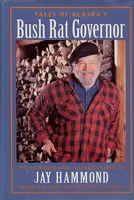Poveștile guvernatorului Bush Rat din Alaska - Tales of Alaska's Bush Rat Governor