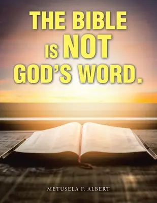 Biblia nu este Cuvântul lui Dumnezeu. - The Bible Is Not God's Word.