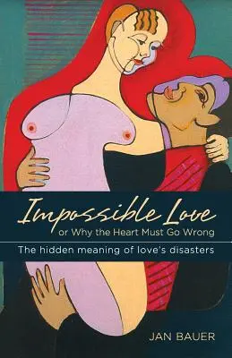 Iubirea imposibilă: Sau de ce inima trebuie să meargă prost - Impossible Love: Or Why the Heart Must Go Wrong