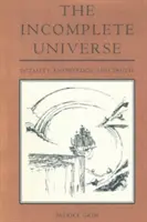 Universul incomplet (The Incomplete Universe): Totalitate, cunoaștere și adevăr - The Incomplete Universe: Totality, Knowledge, and Truth