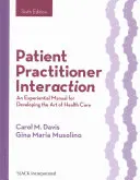 Interacțiunea pacient-practician: Un manual experiențial pentru dezvoltarea artei îngrijirii medicale - Patient Practitioner Interaction: An Experiential Manual for Developing the Art of Health Care